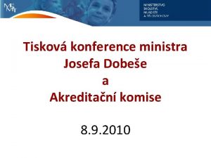 Tiskov konference ministra Josefa Dobee a Akreditan komise