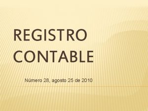 REGISTRO CONTABLE Nmero 28 agosto 25 de 2010