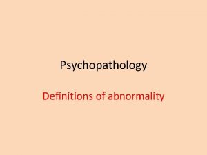 Psychopathology Definitions of abnormality Starter Write answers on