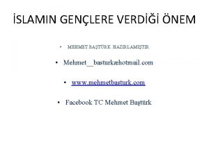 SLAMIN GENLERE VERD NEM MEHMET BATRK HAZIRLAMITIR Mehmetbasturkhotmail