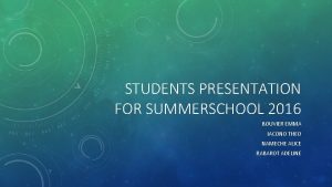 STUDENTS PRESENTATION FOR SUMMERSCHOOL 2016 BOUVIER EMMA IACONO