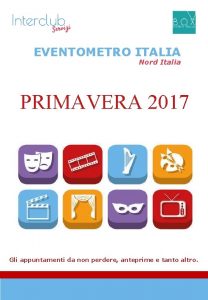EVENTOMETRO ITALIA Nord Italia PRIMAVERA 2017 Gli appuntamenti