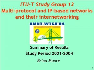 ITUT Study Group 13 Multiprotocol and IPbased networks