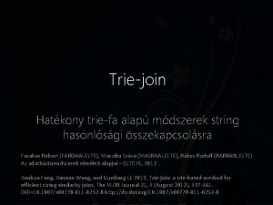 Triejoin Hatkony triefa alap mdszerek string hasonlsgi sszekapcsolsra