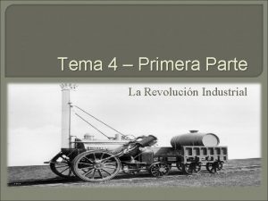 Tema 4 Primera Parte La Revolucin Industrial 1