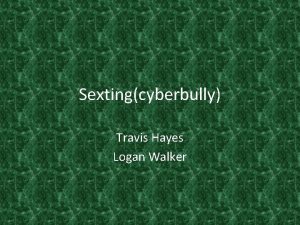 Sextingcyberbully Travis Hayes Logan Walker Definition Sexting is