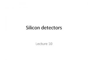 Silicon detectors Lecture 10 The Fano factor I