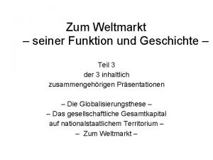 Zum Weltmarkt seiner Funktion und Geschichte Teil 3