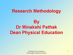 Research Methodology By Dr Minakshi Pathak Dean Physical