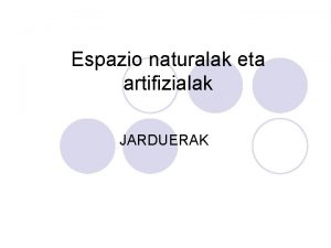 Espazio naturalak eta artifizialak JARDUERAK Ergonomia braile l