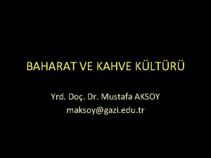 BAHARAT VE KAHVE KLTR Yrd Do Dr Mustafa