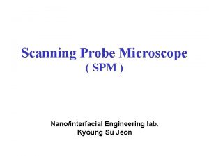 Scanning Probe Microscope SPM Nanointerfacial Engineering lab Kyoung