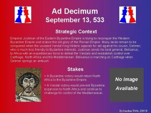 Ad Decimum September 13 533 Strategic Context Emperor