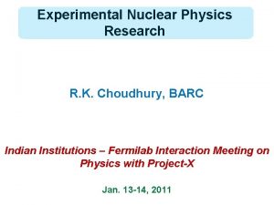 Experimental Nuclear Physics Research R K Choudhury BARC