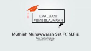 EVALUASI PEMBELAJARAN Muthiah Munawwarah Sst Ft M Fis