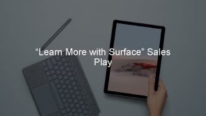 Learn More with Surface Sales Play Sales Play