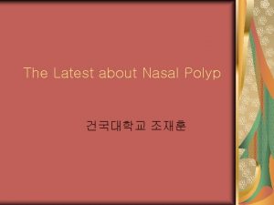 The Latest about Nasal Polyp Content Several topics