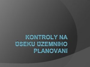 KONTROLY NA SEKU ZEMNHO PLNOVN Kontroly proveden ve