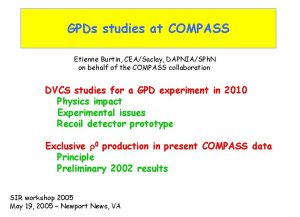 GPDs studies at COMPASS Etienne Burtin CEASaclay DAPNIASPh