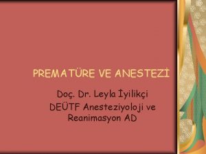 PREMATRE VE ANESTEZ Do Dr Leyla yiliki DETF