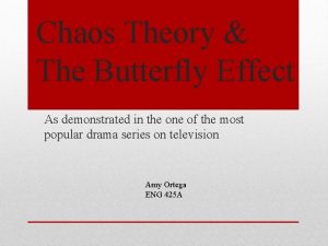 Chaos Theory The Butterfly Effect As demonstrated in