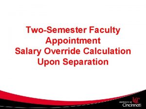 TwoSemester Faculty Appointment Salary Override Calculation Upon Separation