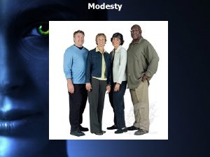 Modesty What is principle 1 A basic generalization