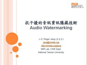 Audio Watermarking J S Roger Jang jangmirlab org