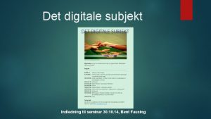 Det digitale subjekt Indledning til seminar 30 14