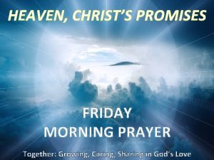HEAVEN CHRISTS PROMISES FRIDAY MORNING PRAYER Together Growing