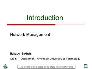 Introduction Network Management Bahador Bakhshi CE IT Department