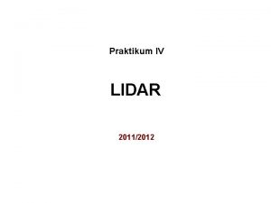 Praktikum IV LIDAR 20112012 LIDAR light detection and