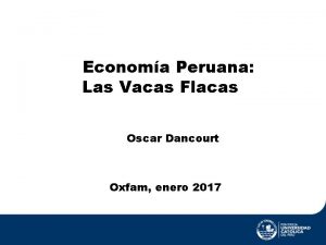 Economa Peruana Las Vacas Flacas Oscar Dancourt Oxfam