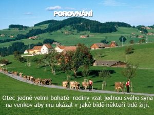 Otec jedn velmi bohat rodiny vzal jednou svho