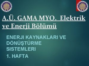 A GAMA MYO Elektrik ve Enerji Blm ENERJI