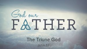The Triune God John 17 A W Tozer
