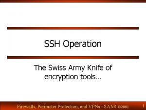 SSH Operation The Swiss Army Knife of encryption