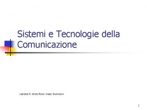 Sistemi e Tecnologie della Comunicazione Lezione 9 strato