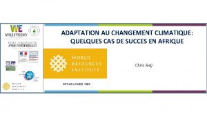 ADAPTATION AU CHANGEMENT CLIMATIQUE QUELQUES CAS DE SUCCES