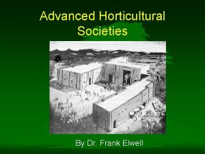 Advanced Horticultural Societies By Dr Frank Elwell ADVANCED