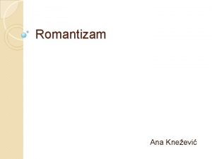 Romantizam Ana Kneevi Romantizam nastaje u Nemakoj i