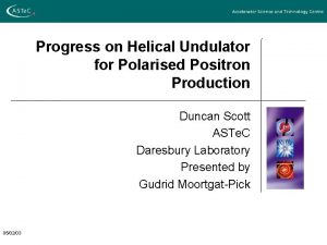 Progress on Helical Undulator for Polarised Positron Production