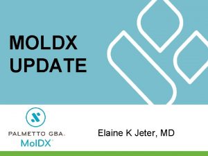 MOLDX UPDATE Elaine K Jeter MD Mol DX