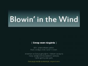 Blowin in the Wind Cevap esen rzgrda 60l