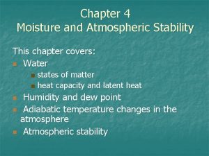 Chapter 4 Moisture and Atmospheric Stability This chapter