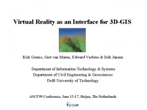 Virtual Reality as an Interface for 3 DGIS