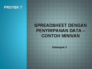 PROYEK 7 SPREADSHEET DENGAN PENYIMPANAN DATA CONTOH MINIVAN