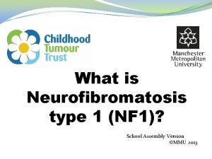 What is Neurofibromatosis type 1 NF 1 School