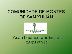 COMUNIDADE DE MONTES DE SAN XULIN Asamblea extraordinaria