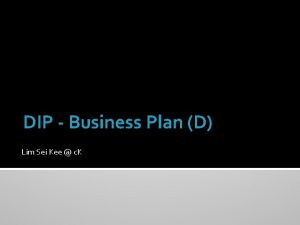 DIP Business Plan D Lim Sei Kee c